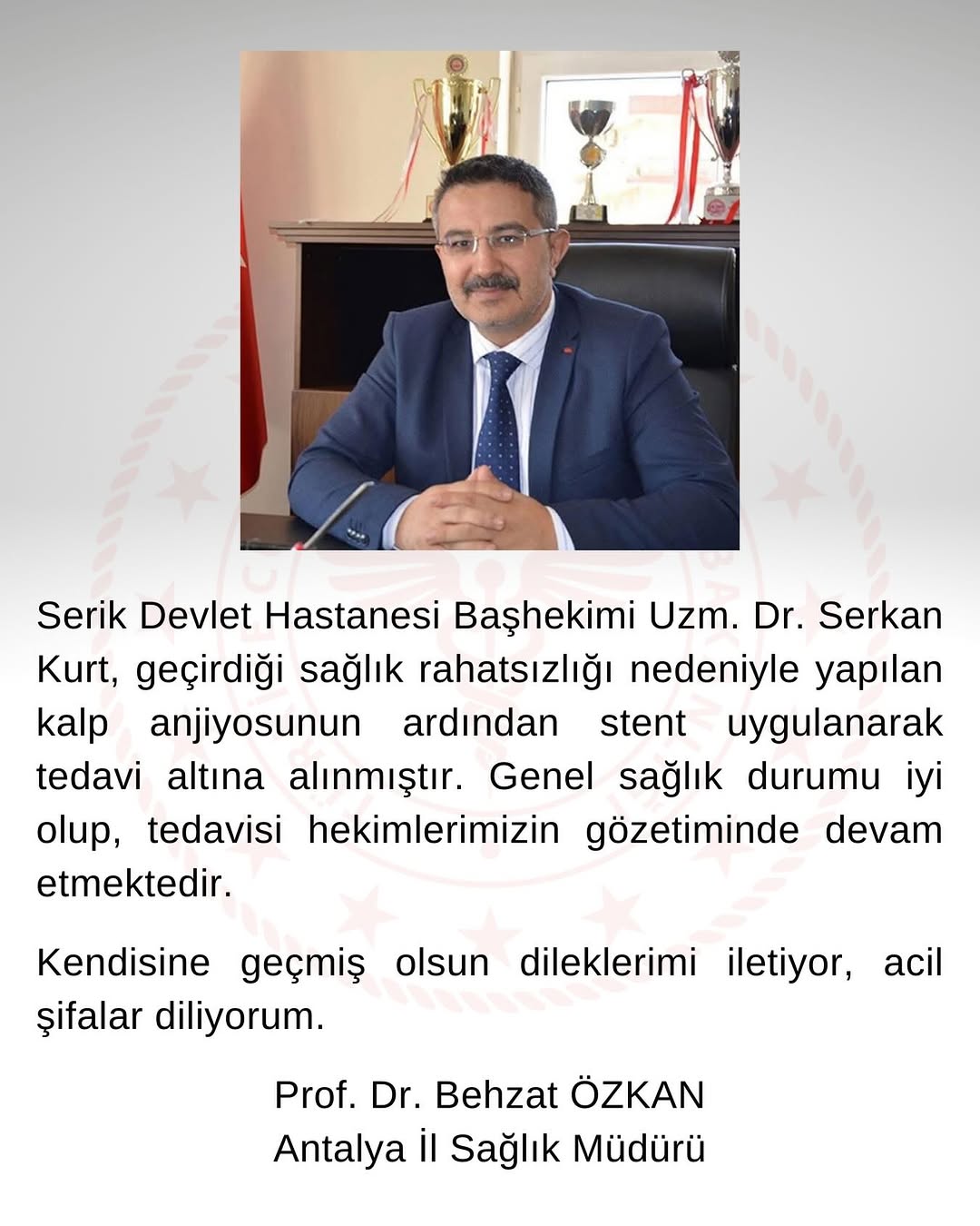 Serik Devlet Hastanesi Başhekimi Dr. Serkan Kurt'un Sağlık Durumu Hakkında Açıklama