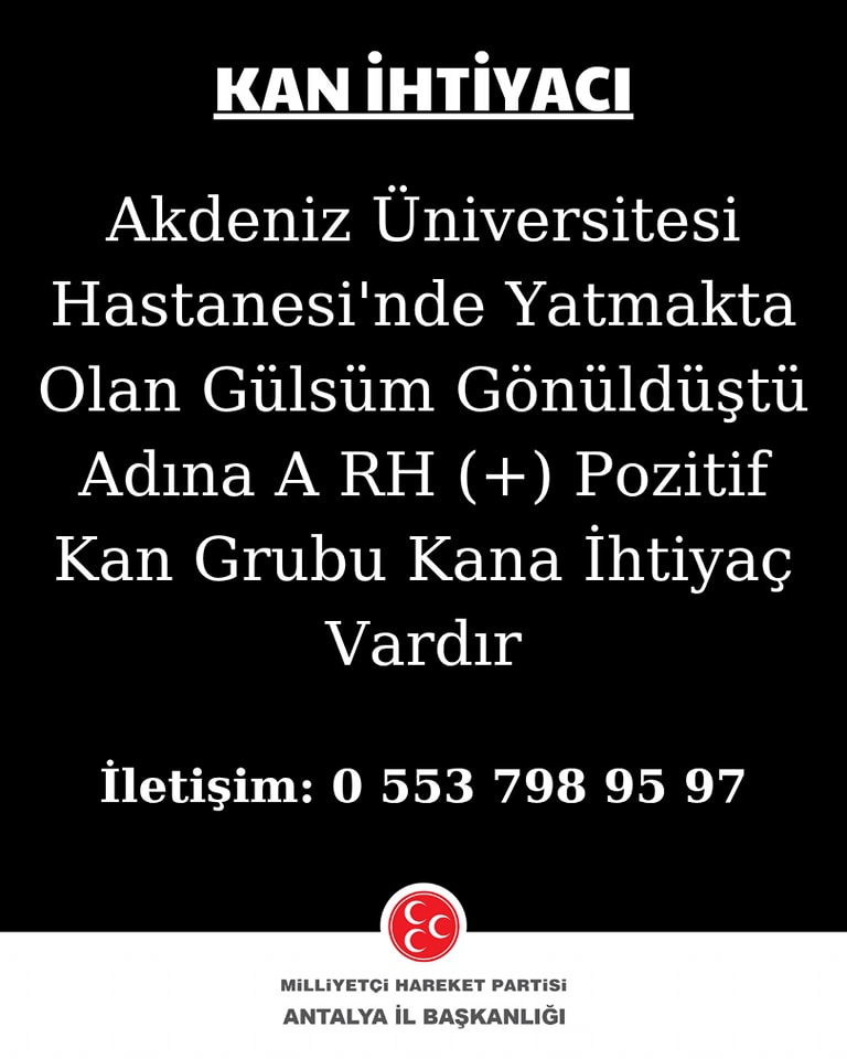 Antalya'da Kana İhtiyaç Var: Akdeniz Üniversitesi Hastanesi'nde Yatan Gülsüm Gönüldüştü'ye A Rh Pozitif Kan Aranıyor