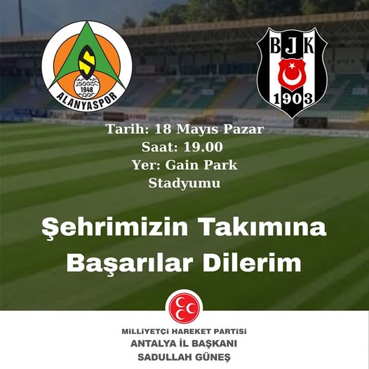 Alanyaspor-Beşiktaş Maçı Öncesi MHP Antalya İl Başkanı'ndan Destek
