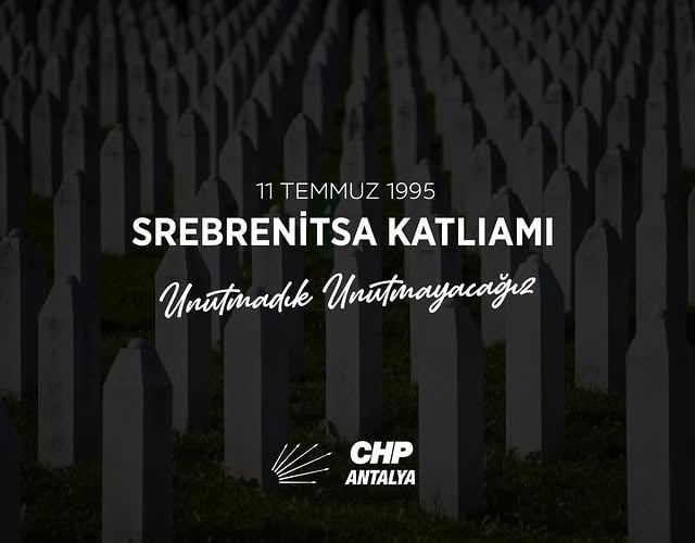 CHP Antalya, Srebrenitsa Katliamı'nı Anma Mesajı Yayınladı