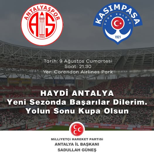 Milliyetçi Hareket Partisi Antalya İl Başkanı Sadullah Güneş'ten Yeni Sezon Mesajı