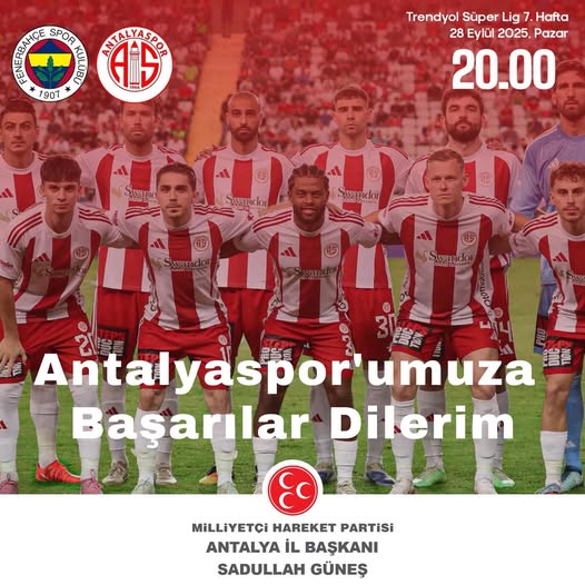 MHP Antalya İl Başkanı Güneş'ten Antalyaspor'a Maç Öncesi Başarı Mesajı